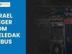 Ledakan-Misterius-Guncang-3-Bus-di-Dekat-Tel-Aviv-Israel-Tuduh-Kelompok-Palestina-Pelakunya.jpg