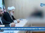 Pengakuan Mata-Mata Israel di Hadapan Pejabat Iran, Terungkap Alasan Jadi Agen Mossad