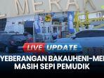 VIDEO H-7 Lebaran 2025, Kapal Penyeberangan Bakauheni-Merak Masih Sepi Pemudik
