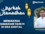 VIDEO - Memaknai Ramadhan 1446 H di Era Digital