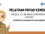 Kunci Jawaban Modul 2.1 Sejarah Organisasi Masjid, Pelatihan Manajemen Kemasjidan PINTAR Kemenag