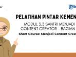 Kunci Jawaban Modul 3.3 Santri Menjadi Content Creator Bagian 3, Pelatihan PINTAR Kemenag