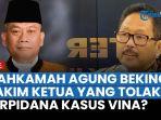 Nasib-Hakim-yang-TTolak-PK-Terpidana-Disorot-MA-Pasang-Badan-Tegaskan-PK-hanya-Boleh-Satu-Kali.jpg