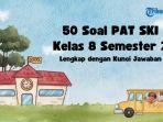 50 Soal PAT SKI Kelas 8 Semester 2 dan Kunci Jawaban