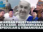 VIDEO Paus Fransiskus Wafat, Organisasi Pemuda Lintas Agama: Kita Kehilangan Juru Bicara Perdamaian