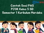 25 Soal PAS PJOK Kelas 5 SD Semester 1 Kurikulum Merdeka, Lengkap dengan Kunci Jawaban