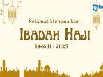 30 Poster Selamat Menunaikan Ibadah Haji 2025, Bisa Diedit dan Download Gratis
