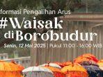 Ada Perayaan Waisak 2025, Akses ke Borobudur Dialihkan Sementara Siang hingga Sore Hari Ini