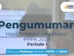 Pengumuman-Hasil-Seleksi-Kompetensi-PPPK-2024-Tahap-1-BKN.jpg