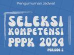 Pengumuman-Seleksi-Kompetensi-PPPK-2024-Periode-2.jpg