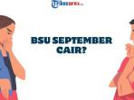 Ramai Kabar BSU Cair Lagi Bulan September Khusus Gaji di Bawah Rp10 Juta, Benarkah?