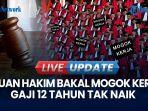 VIDEO Gaji Selama 12 Tahun Tak Naik, Ribuan Hakim di Pengadilan Seluruh Indonesia Bakal Mogok Kerja