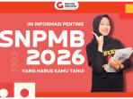Resmi Dirilis! Informasi Penting SNPMB 2026, Apa yang Berubah?