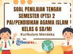 SOAL-PTS-PAI-kelas-6-semester-2-Kurikulum-Merdeka.jpg