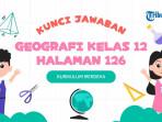 Simak-kunci-jawaban-Geografi-kelas-12-halaman-126.jpg