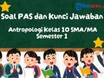 Soal-PAS-Antropologi-Kelas-10-SMAMA.jpg