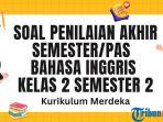 Soal-PAS-Bahasa-Inggris-Kelas-2-Semester-2-Kurikulum-Merdeka.jpg