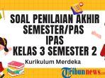 Soal-PAS-IPAS-Kelas-3-Semester-2-Kurikulum-Merdeka-dan-Kunci-Jawaban-SAS.jpg