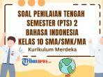 Soal-PTS-Bahasa-Indonesia-Kelas-10-Semester-2-Kurikulum-Merdeka.jpg