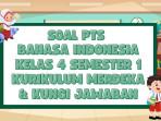 50 Soal PTS Bahasa Indonesia Kelas 4 Semester 1 Kurikulum Merdeka dan Kunci Jawaban STS