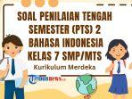 Soal-PTS-Bahasa-Indonesia-Kelas-7-Semester-2-Kurikulum-Merdeka.jpg