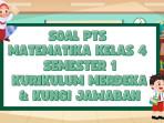 45 Soal PTS Matematika Kelas 4 Semester 1 Kurikulum Merdeka dan Kunci Jawaban STS, UTS
