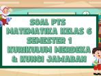 40 Soal PTS Matematika Kelas 6 Semester 1 Kurikulum Merdeka dan Kunci Jawaban STS