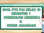 50 Soal PTS PAI Kelas 10 Semester 1 Kurikulum Merdeka dan Kunci Jawaban UTS STS