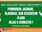 30 Soal PTS PJOK Kelas 6 Semester 1 Kurikulum Merdeka dan Kunci Jawaban STS, UTS