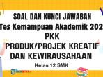 Soal-TKA-PKK-Kelas-12-SMK-Disertai-Kunci-Jawaban-ProdukProjek-Kreatif-dan-Kewirausahaan.jpg