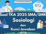 Soal-TKA-Sosiologi-SMA-2025-dan-Kunci-Jawaban-Tes-Kemampuan-Akademik.jpg