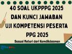 40 Soal UKPPPG 2025 dan Kunci Jawaban Uji Kompetensi Peserta PPG 2025 Sesuai Materi Kemdikdasmen