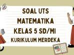 Soal-UTS-Matematika-Kelas-5-Semester-1-Kurikulum-Merdeka.jpg