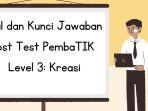 Soal-dan-Kunci-Jawaban-Post-Test-PembaTIK-Level-3-Kreasi.jpg
