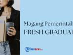 Syarat Peserta Program Magang Pemerintah bagi Fresh Graduate, Daftar Mulai 7 Oktober