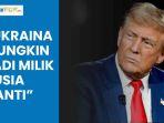 Trump-Sebut-Ukraina-Mungkin-Jadi-Milik-Rusia-Suatu-Hari-Nanti-Kini-Minta-Imbalan-ke-Zelensky.jpg