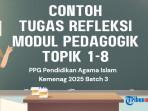 5 Contoh Tugas Refleksi Modul Pedagogik Topik 1-8 PPG PAI Kemenag 2025