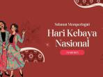 Hari Kebaya Nasional 2025: Sejarah, Kumpulan Ucapan dan Twibbon