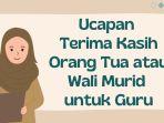 50+ Ucapan Terima Kasih Orang Tua atau Wali Murid untuk Guru, Penuh Doa dan Harapan