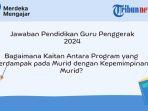 bagaimana-kaitan-antara-program-yang-berdampak-pada-murid-dengan-kepemimpinan-murid.jpg