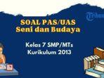berikut-contoh-soal-uas-atau-pas-seni-budaya-kelas-7-smp-semester-1.jpg