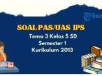 berikut-ini-contoh-soal-uas-pas-ips-tema-3-kelas-5-sdmi-semester-1-kurikulum-2013.jpg