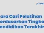 cara-cari-pelatihan-kartu-prakerja-berdasarkan-tingkat-pendidikan-terakhir.jpg