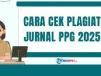 Cara Cek Plagiat Jurnal PPG 2025 yang Cepat dan Mudah Supaya Divalidasi