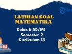 contoh-soal-metematika-kelas-6-semester-2-kurikulum-13.jpg