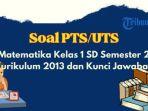contoh-soal-pts-uts-matematika-kelas-1-semester-2-k13.jpg