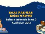 contoh-soal-uas-pas-bahasa-indonesia-tema-3-kelas-2-sdmi-k13-ss.jpg