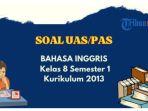 contoh-soal-uas-pas-bahasa-inggris-kelas-8-smpmts-semester-1-kurikulum-2013.jpg