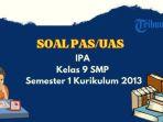 contoh-soal-uas-pas-ipa-kelas-9-semester-1-k13-dan-kunci-jawaban-erytj.jpg