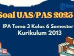 contoh-soal-uas-pas-ipa-tema-3-kelas-6-sd-semester-1-k13-r.jpg